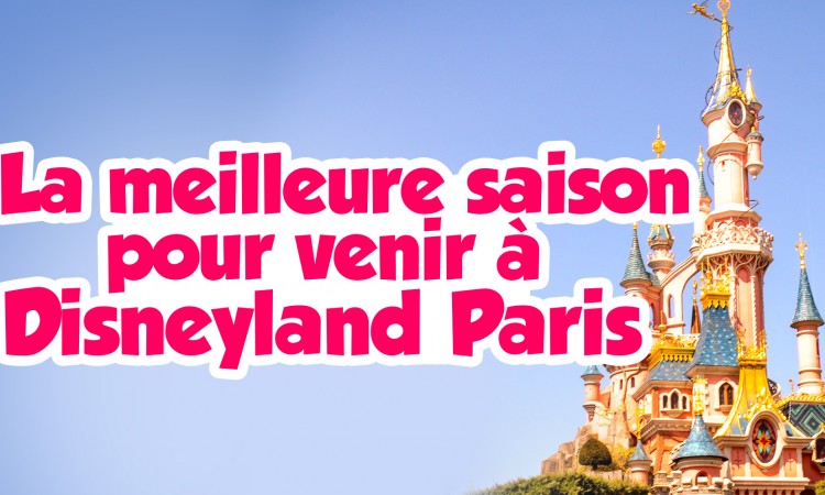 meilleure saison pour aller à Disneyland Paris