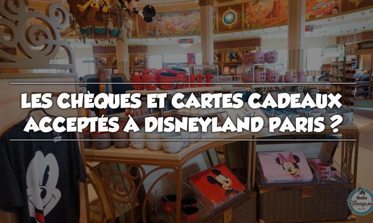 Les chèques et cartes cadeaux acceptés à Disneyland Paris