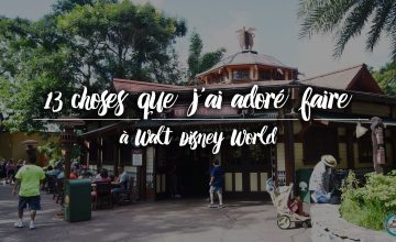 13 choses que j'ai adoré faire à Walt Disney World