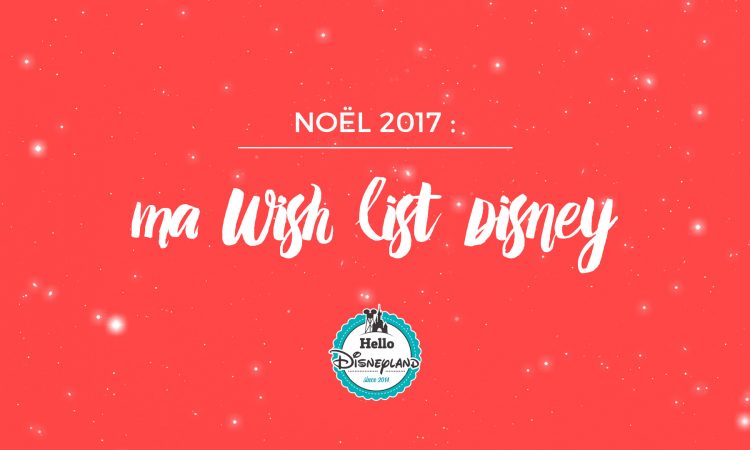 Wish List de noël Disney 2017