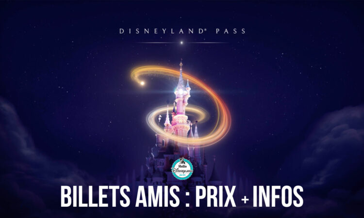 Billets amis disneyland paris prix dates